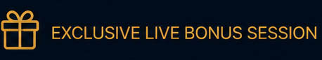 Exclusive Live Bonus Session